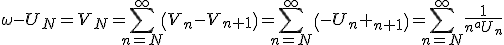 \omega-U_N=V_N=\sum\limits_{n=N}^{\infty}\(V_n-V_{n+1}\)=\sum\limits_{n=N}^{\infty}\(-U_n+U_{n+1}\)=\sum\limits_{n=N}^{\infty}\frac{1}{n^aU_n}